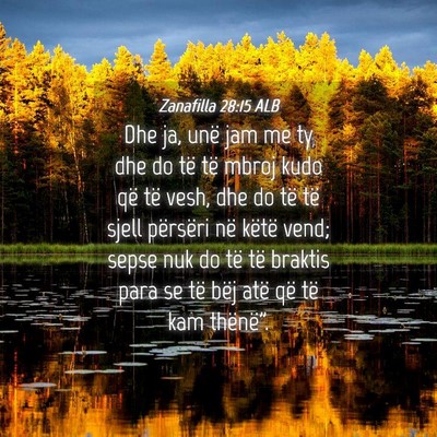 Picture 04 - Zanafilla 28:15 ALB - Dhe ja, unë jam me ty dhe do të të mbroj kudo - Bible Verse Picture