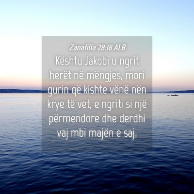 Picture 04 - Zanafilla 28:18 ALB - Kështu Jakobi u ngrit herët në mëngjes, mori - Bible Verse Picture