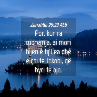 Picture 04 - Zanafilla 29:23 ALB - Por, kur ra mbrëmja, ai mori bijën e tij Lea - Bible Verse Picture