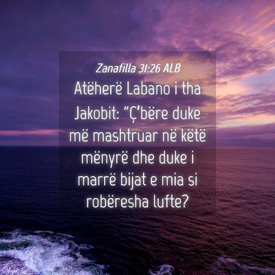 Picture 04 - Zanafilla 31:26 ALB - Atëherë Labano i tha Jakobit: 