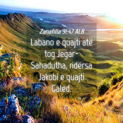Picture 04 - Zanafilla 31:47 ALB - Labano e quajti atë tog Jegar-Sahadutha, ndërsa - Bible Verse Picture