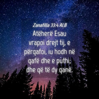 Picture 04 - Zanafilla 33:4 ALB - Atëherë Esau vrapoi drejt tij, e përqafoi, iu - Bible Verse Picture