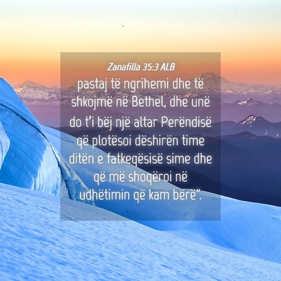 Picture 04 - Zanafilla 35:3 ALB - pastaj të ngrihemi dhe të shkojmë në Bethel, - Bible Verse Picture