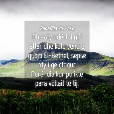 Picture 04 - Zanafilla 35:7 ALB - Dhe aty ndërtoi një altar dhe këtë vend e - Bible Verse Picture