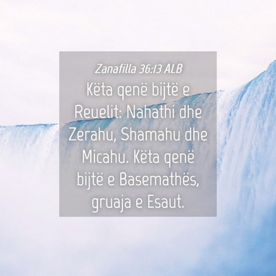 Picture 04 - Zanafilla 36:13 ALB - Këta qenë bijtë e Reuelit: Nahathi dhe Zerahu, - Bible Verse Picture