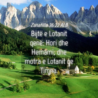 Picture 04 - Zanafilla 36:22 ALB - Bijtë e Lotanit qenë: Hori dhe Hemami; dhe - Bible Verse Picture