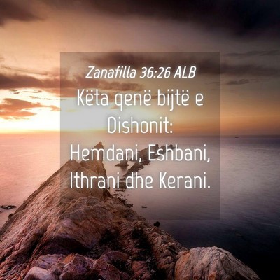 Picture 04 - Zanafilla 36:26 ALB - Këta qenë bijtë e Dishonit: Hemdani, Eshbani, - Bible Verse Picture