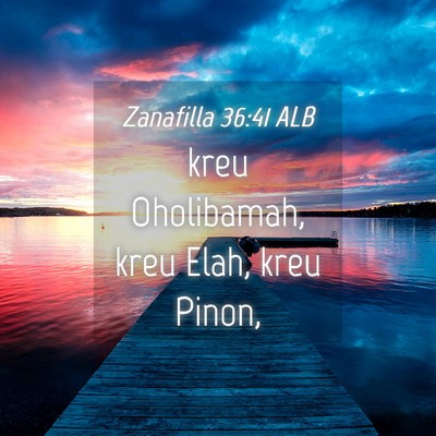 Picture 04 - Zanafilla 36:41 ALB - kreu Oholibamah, kreu Elah, kreu - Bible Verse Picture