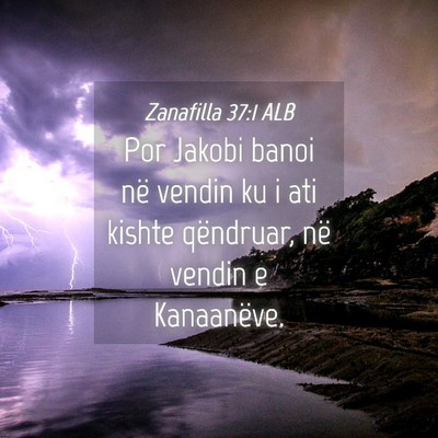 Picture 04 - Zanafilla 37:1 ALB - Por Jakobi banoi në vendin ku i ati kishte - Bible Verse Picture