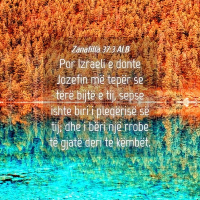 Picture 04 - Zanafilla 37:3 ALB - Por Izraeli e donte Jozefin më tepër se tërë - Bible Verse Picture