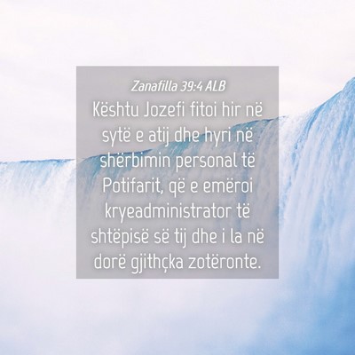 Picture 04 - Zanafilla 39:4 ALB - Kështu Jozefi fitoi hir në sytë e atij dhe - Bible Verse Picture