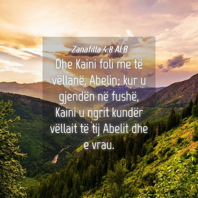 Picture 04 - Zanafilla 4:8 ALB - Dhe Kaini foli me të vëllanë, Abelin; kur u - Bible Verse Picture