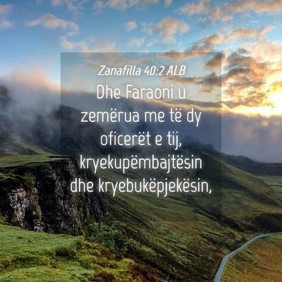 Picture 04 - Zanafilla 40:2 ALB - Dhe Faraoni u zemërua me të dy oficerët e tij, - Bible Verse Picture