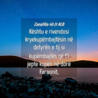 Picture 04 - Zanafilla 40:21 ALB - Kështu e rivendosi kryekupëmbajtësin në - Bible Verse Picture
