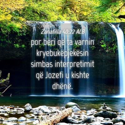 Picture 04 - Zanafilla 40:22 ALB - por bëri që ta varnin kryebukëpjekësin simbas - Bible Verse Picture