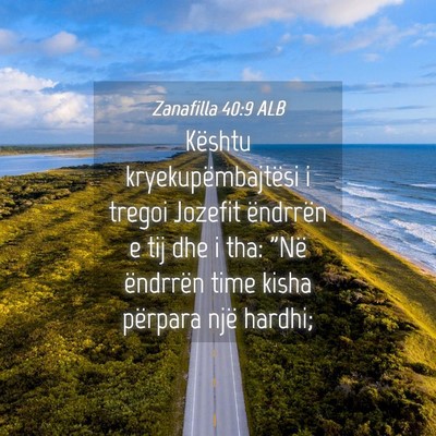 Picture 04 - Zanafilla 40:9 ALB - Kështu kryekupëmbajtësi i tregoi Jozefit - Bible Verse Picture