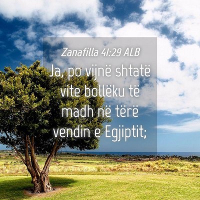 Picture 04 - Zanafilla 41:29 ALB - Ja, po vijnë shtatë vite bollëku të madh në - Bible Verse Picture