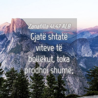 Picture 04 - Zanafilla 41:47 ALB - Gjatë shtatë viteve të bollëkut, toka prodhoi - Bible Verse Picture