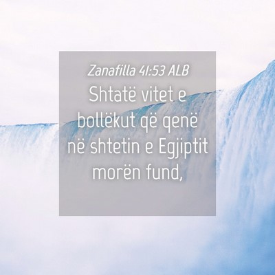 Picture 04 - Zanafilla 41:53 ALB - Shtatë vitet e bollëkut që qenë në shtetin e - Bible Verse Picture