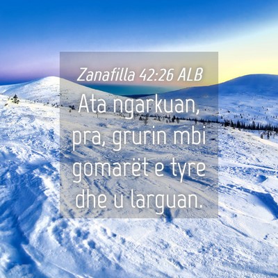 Picture 04 - Zanafilla 42:26 ALB - Ata ngarkuan, pra, grurin mbi gomarët e tyre dhe - Bible Verse Picture