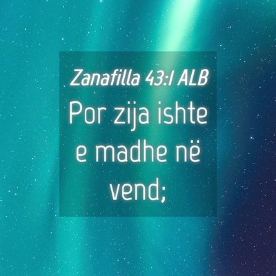 Picture 04 - Zanafilla 43:1 ALB - Por zija ishte e madhe në - Bible Verse Picture