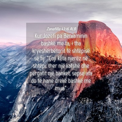 Picture 04 - Zanafilla 43:16 ALB - Kur Jozefi pa Beniaminin bashkë me ta, i tha - Bible Verse Picture