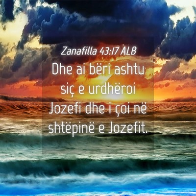 Picture 04 - Zanafilla 43:17 ALB - Dhe ai bëri ashtu siç e urdhëroi Jozefi dhe i - Bible Verse Picture