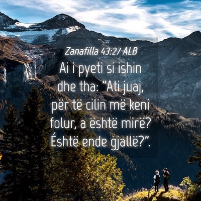 Picture 04 - Zanafilla 43:27 ALB - Ai i pyeti si ishin dhe tha: 