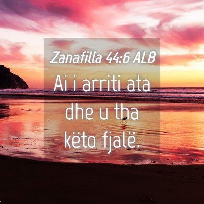 Picture 04 - Zanafilla 44:6 ALB - Ai i arriti ata dhe u tha këto - Bible Verse Picture
