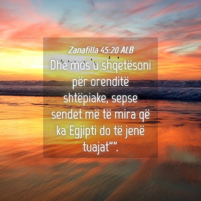 Picture 04 - Zanafilla 45:20 ALB - Dhe mos u shqetësoni për orenditë shtëpiake, - Bible Verse Picture