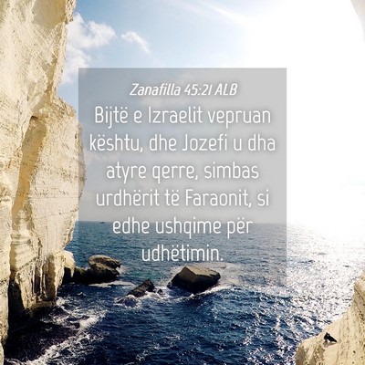 Picture 04 - Zanafilla 45:21 ALB - Bijtë e Izraelit vepruan kështu, dhe Jozefi u - Bible Verse Picture