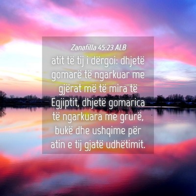 Picture 04 - Zanafilla 45:23 ALB - atit të tij i dërgoi: dhjetë gomarë të - Bible Verse Picture