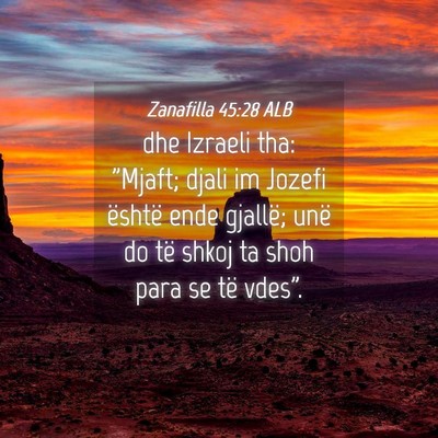 Picture 04 - Zanafilla 45:28 ALB - dhe Izraeli tha: 