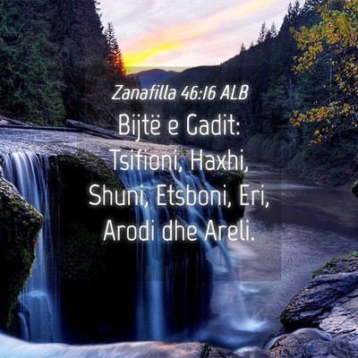 Picture 04 - Zanafilla 46:16 ALB - Bijtë e Gadit: Tsifioni, Haxhi, Shuni, Etsboni, - Bible Verse Picture