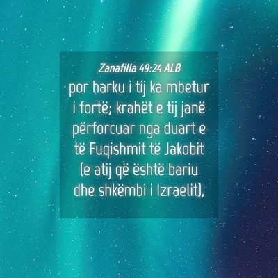Picture 04 - Zanafilla 49:24 ALB - por harku i tij ka mbetur i fortë; krahët e tij - Bible Verse Picture