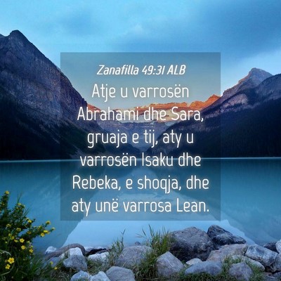 Picture 04 - Zanafilla 49:31 ALB - Atje u varrosën Abrahami dhe Sara, gruaja e tij, - Bible Verse Picture