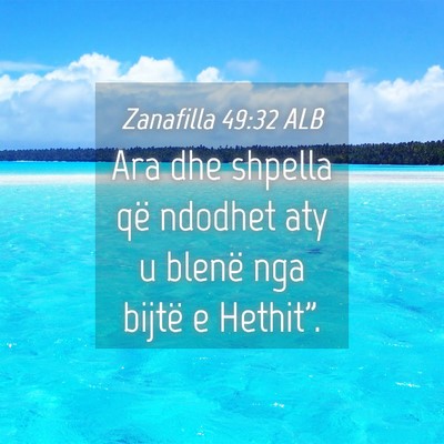 Picture 04 - Zanafilla 49:32 ALB - Ara dhe shpella që ndodhet aty u blenë nga - Bible Verse Picture