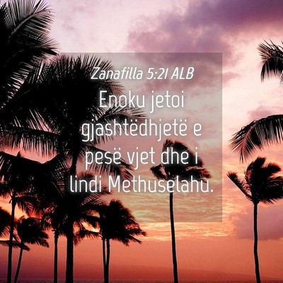 Picture 04 - Zanafilla 5:21 ALB - Enoku jetoi gjashtëdhjetë e pesë vjet dhe i - Bible Verse Picture