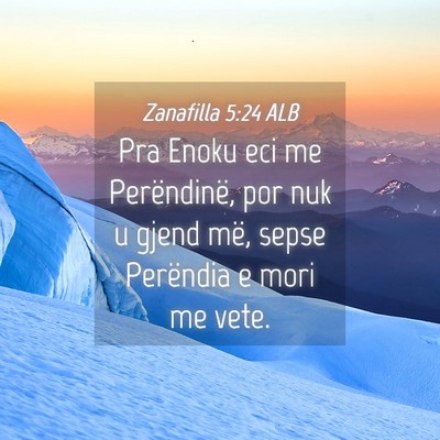 Picture 04 - Zanafilla 5:24 ALB - Pra Enoku eci me Perëndinë, por nuk u gjend - Bible Verse Picture