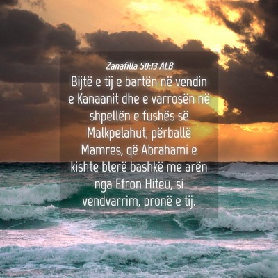 Picture 04 - Zanafilla 50:13 ALB - Bijtë e tij e bartën në vendin e Kanaanit dhe - Bible Verse Picture