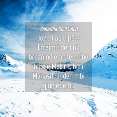 Picture 04 - Zanafilla 50:23 ALB - Jozefi pa bijtë e Efraimit deri në brezninë e - Bible Verse Picture