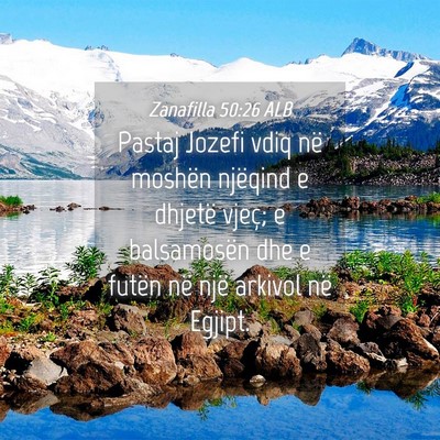 Picture 04 - Zanafilla 50:26 ALB - Pastaj Jozefi vdiq në moshën njëqind e dhjetë - Bible Verse Picture