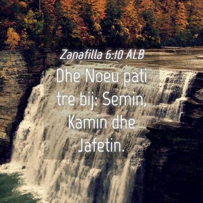 Picture 04 - Zanafilla 6:10 ALB - Dhe Noeu pati tre bij: Semin, Kamin dhe - Bible Verse Picture