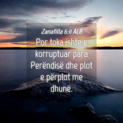 Picture 04 - Zanafilla 6:11 ALB - Por toka ishte e korruptuar para Perëndisë dhe - Bible Verse Picture