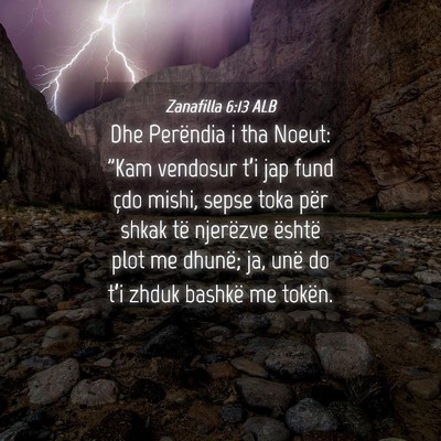 Picture 04 - Zanafilla 6:13 ALB - Dhe Perëndia i tha Noeut: 