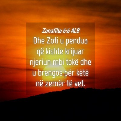 Picture 04 - Zanafilla 6:6 ALB - Dhe Zoti u pendua që kishte krijuar njeriun mbi - Bible Verse Picture