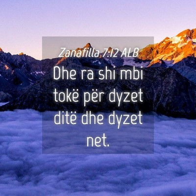 Picture 04 - Zanafilla 7:12 ALB - Dhe ra shi mbi tokë për dyzet ditë dhe dyzet - Bible Verse Picture