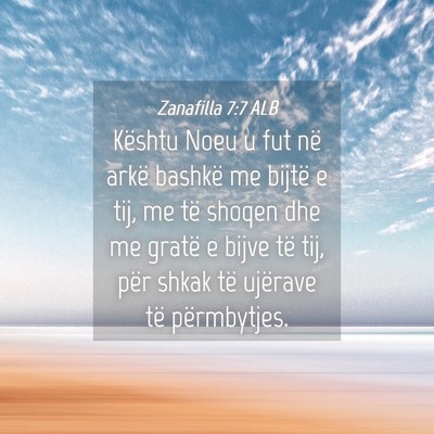 Picture 04 - Zanafilla 7:7 ALB - Kështu Noeu u fut në arkë bashkë me bijtë e - Bible Verse Picture