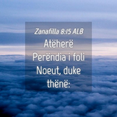 Picture 04 - Zanafilla 8:15 ALB - Atëherë Perëndia i foli Noeut, duke - Bible Verse Picture