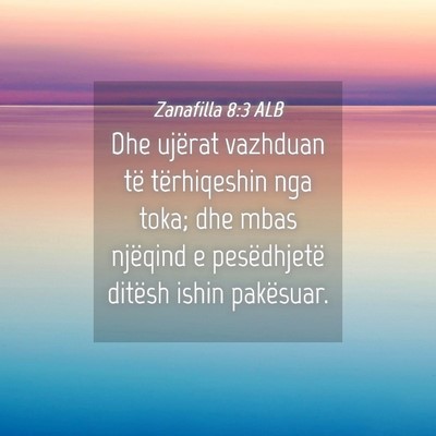 Picture 04 - Zanafilla 8:3 ALB - Dhe ujërat vazhduan të tërhiqeshin nga toka; - Bible Verse Picture